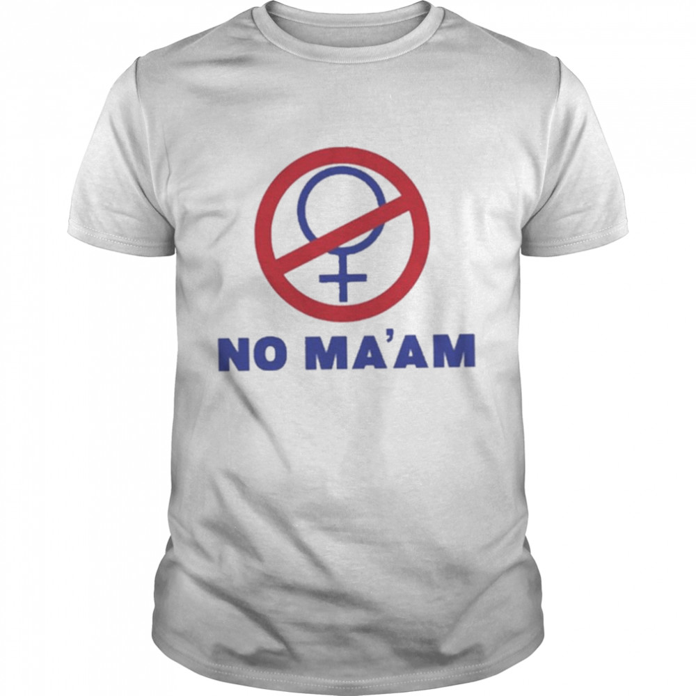 No maam shirt