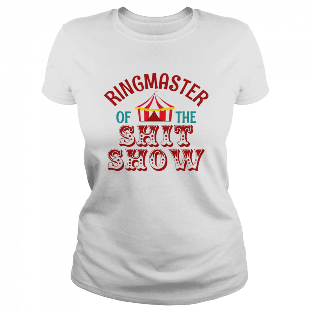 Ringmaster Of The Shit Show  Classic Women's T-shirt