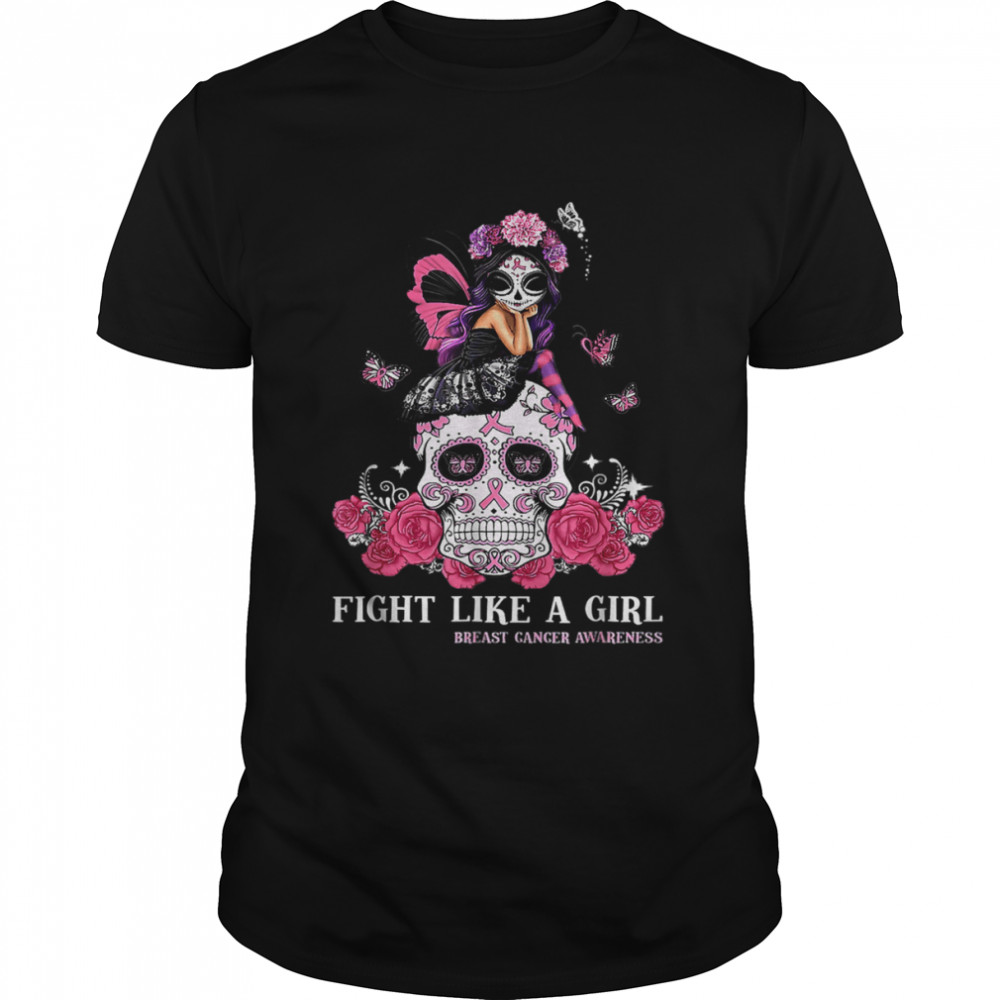 Sugar Skull Fight like a girl Breast Cancer Awareness shirt