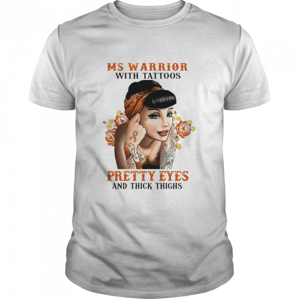 Tattoo Girl Ms Warrior With Tattoos Pretty Eyes And Thick Thighs Shirt