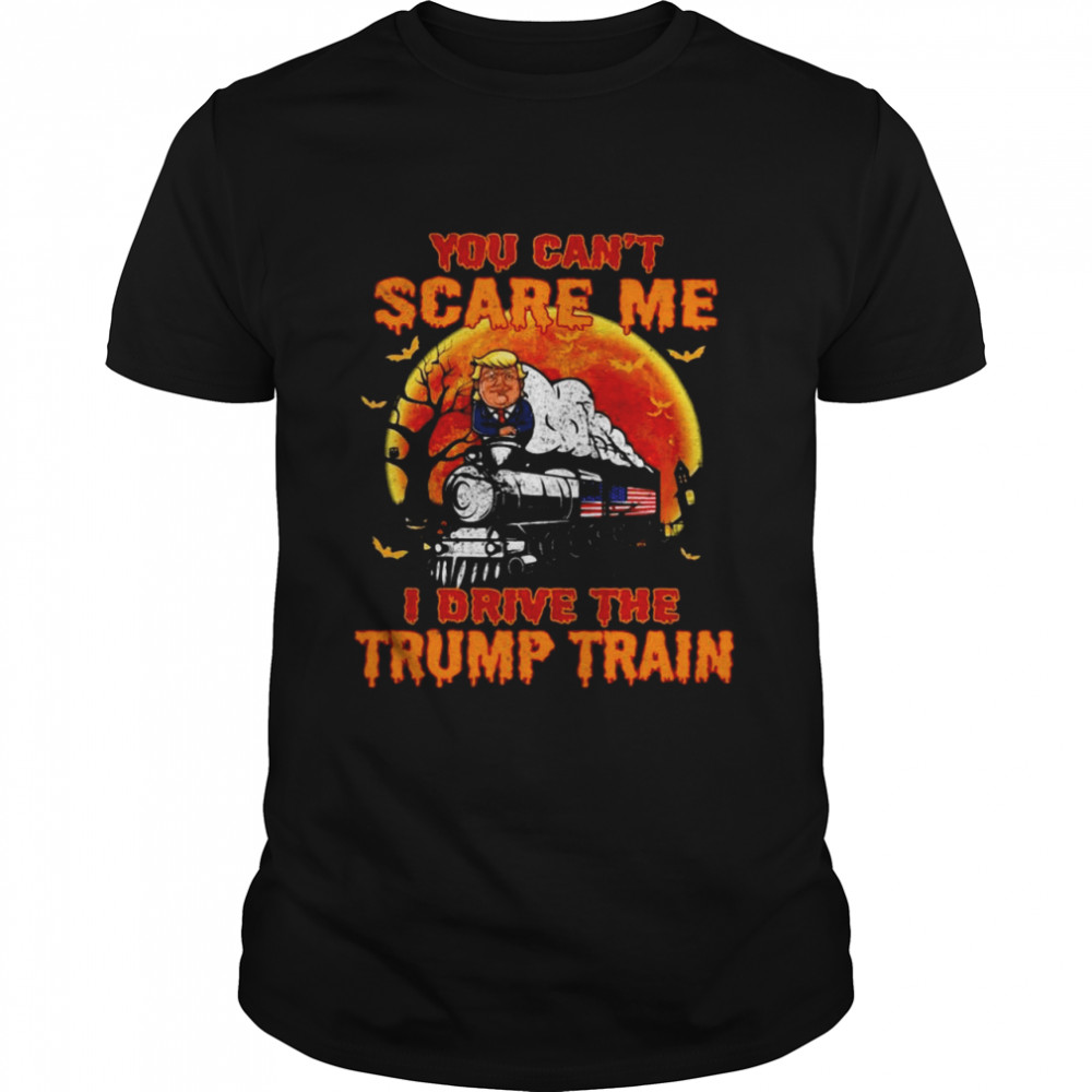 You Can’t Scare Me I Drive The Trump Train Halloween Shirt