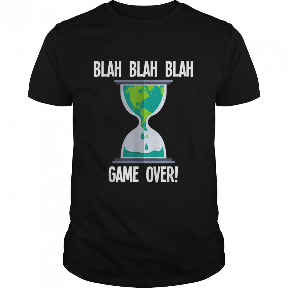 Blah Blah Game Over Earth Hourglass Global Warming Shirt