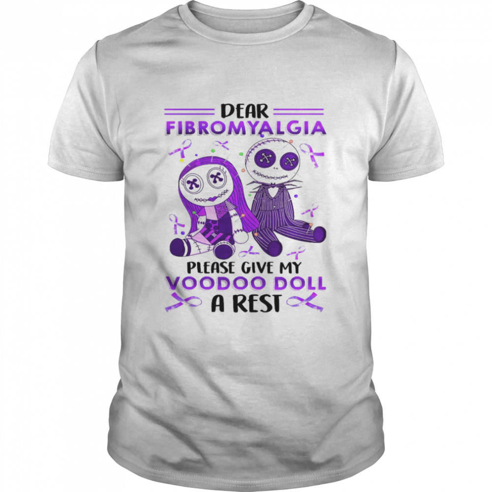 Dear fibromyalgia please give my voodoo doll a rest shirt