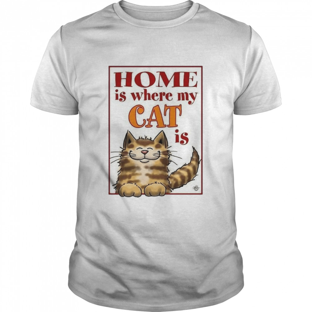 Home is where my cat is shirt