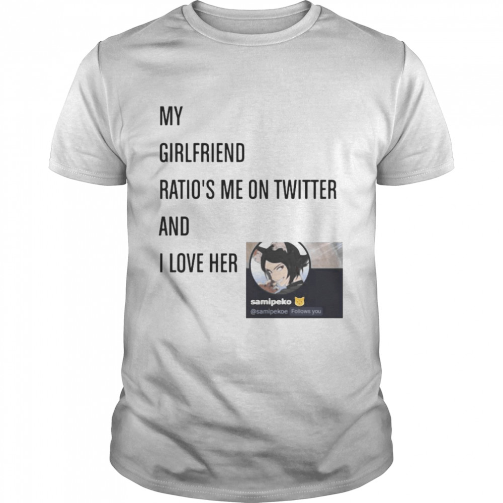 My Girlfriend Ratio’s Me On Twitter And I Love Her Shirt