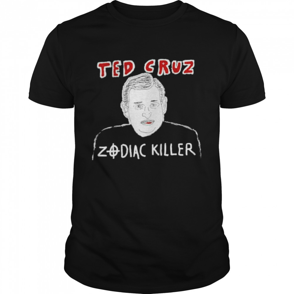 Ted Cruz Zodiac Killer shirt