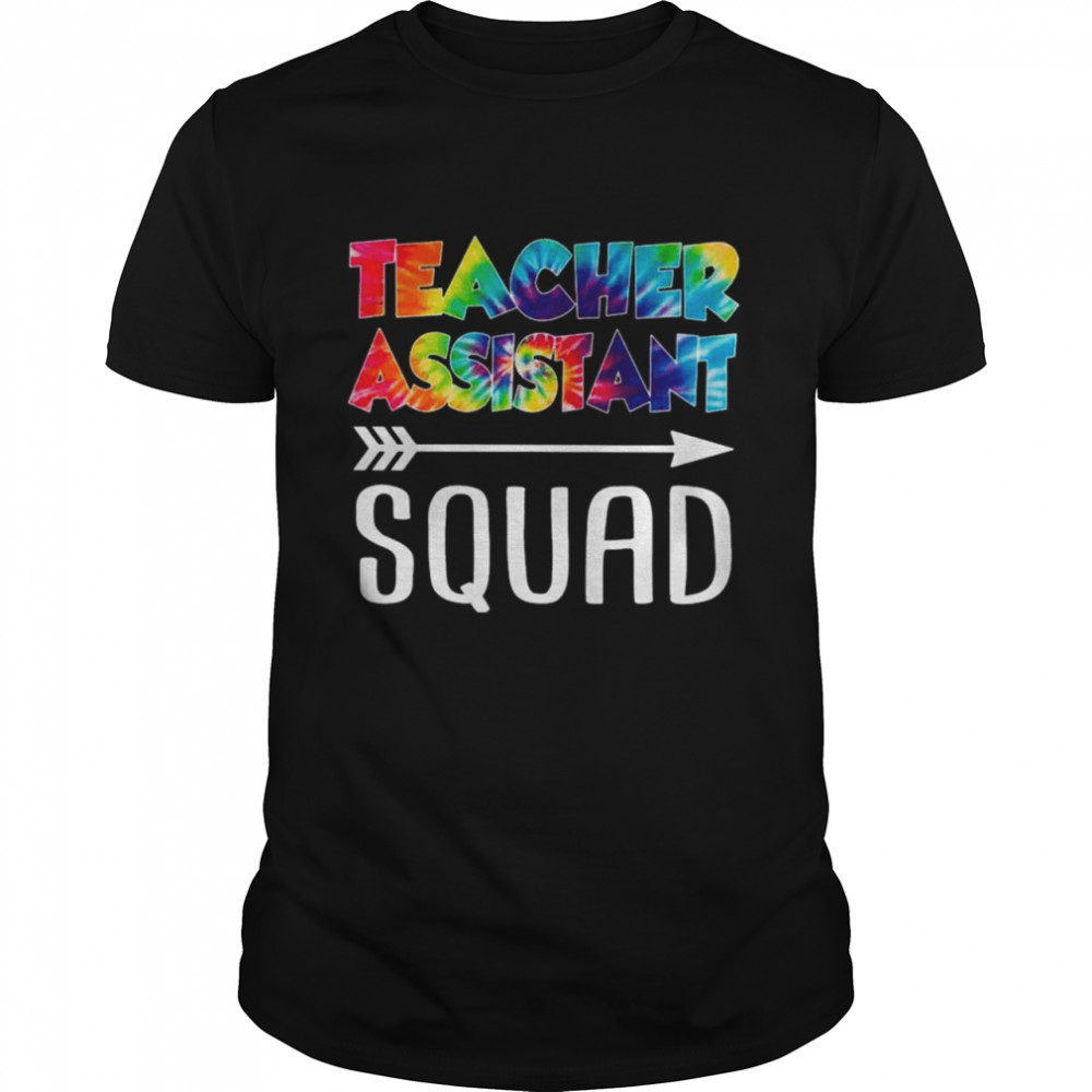 Teacher Assistant Squad Tie Dye Style Rainbow shirt