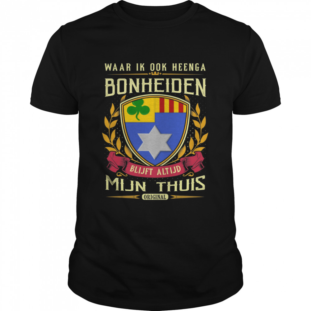 Waar Ik Ook Heenga Bonheiden Blijft Altijd Mijn Thuis Original T-Shirt