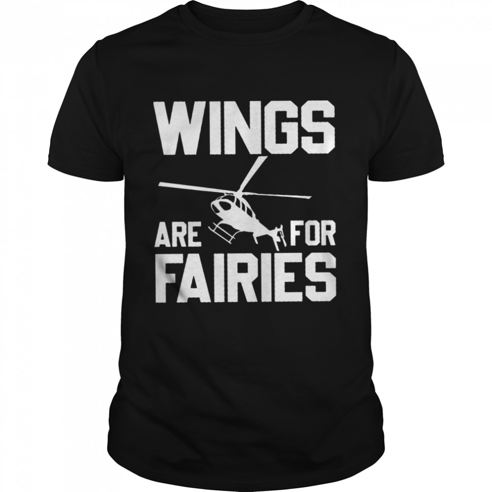 Wings Are For Fairies Shirt