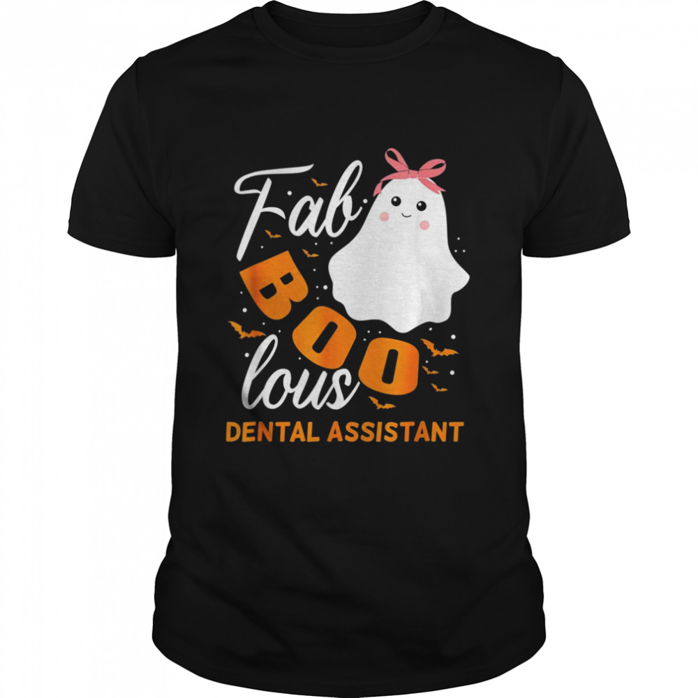 Dental Assistant Ghost Halloween Fabulous Faboolous Shirt