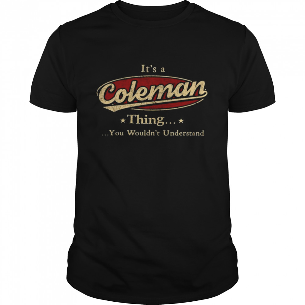 It’s a coleman thing you wouldn’t understand shirt