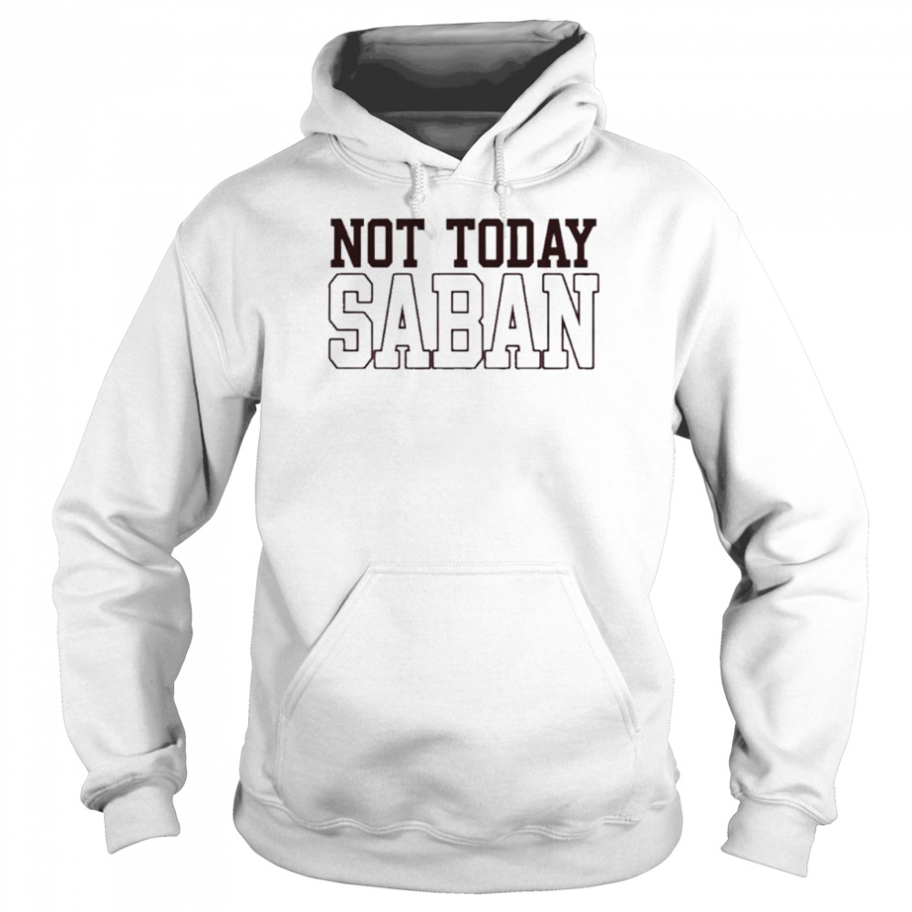 Not today saban shirt Unisex Hoodie