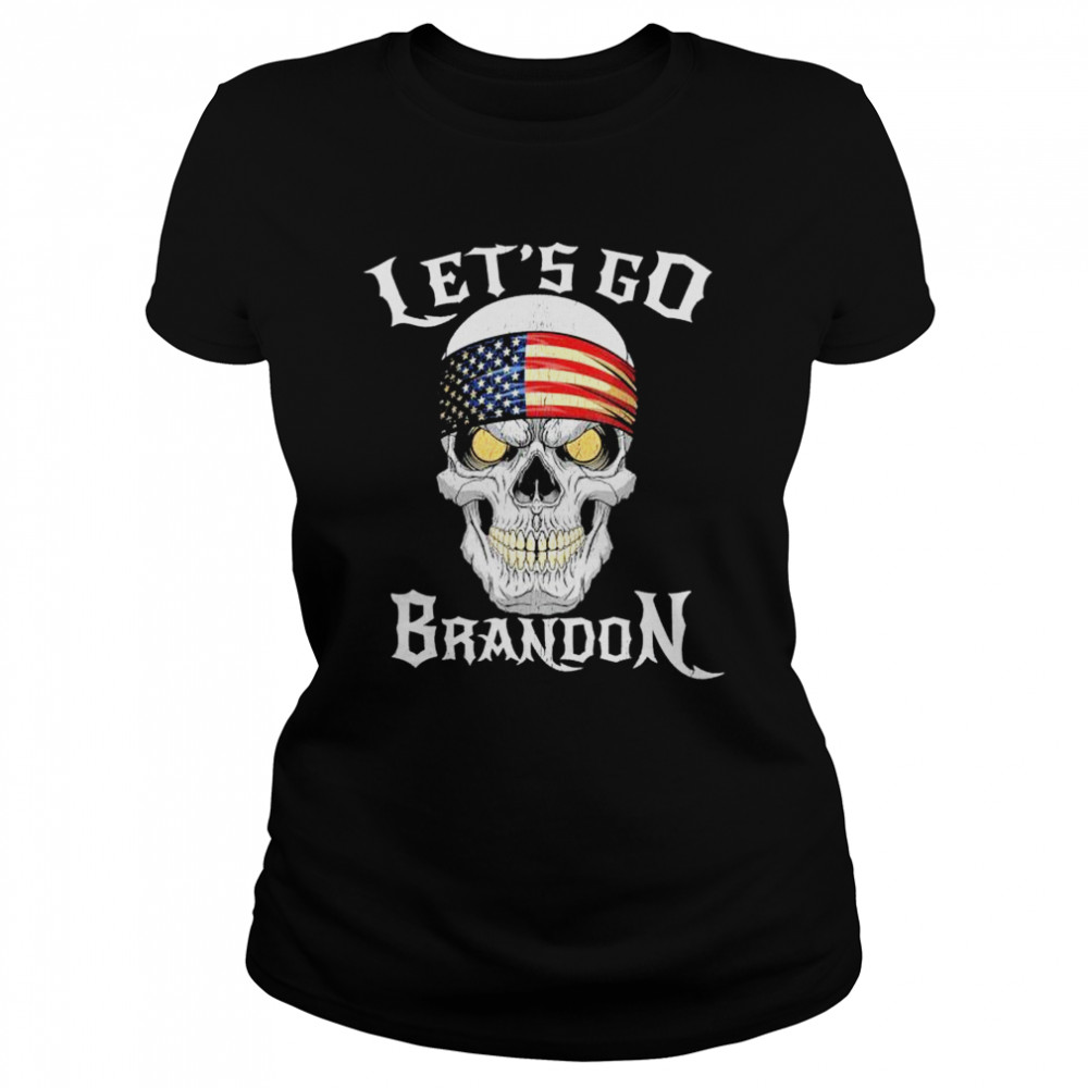 Skull FJB Lets Go Brandon Joe Biden Chant shirt Classic Women's T-shirt