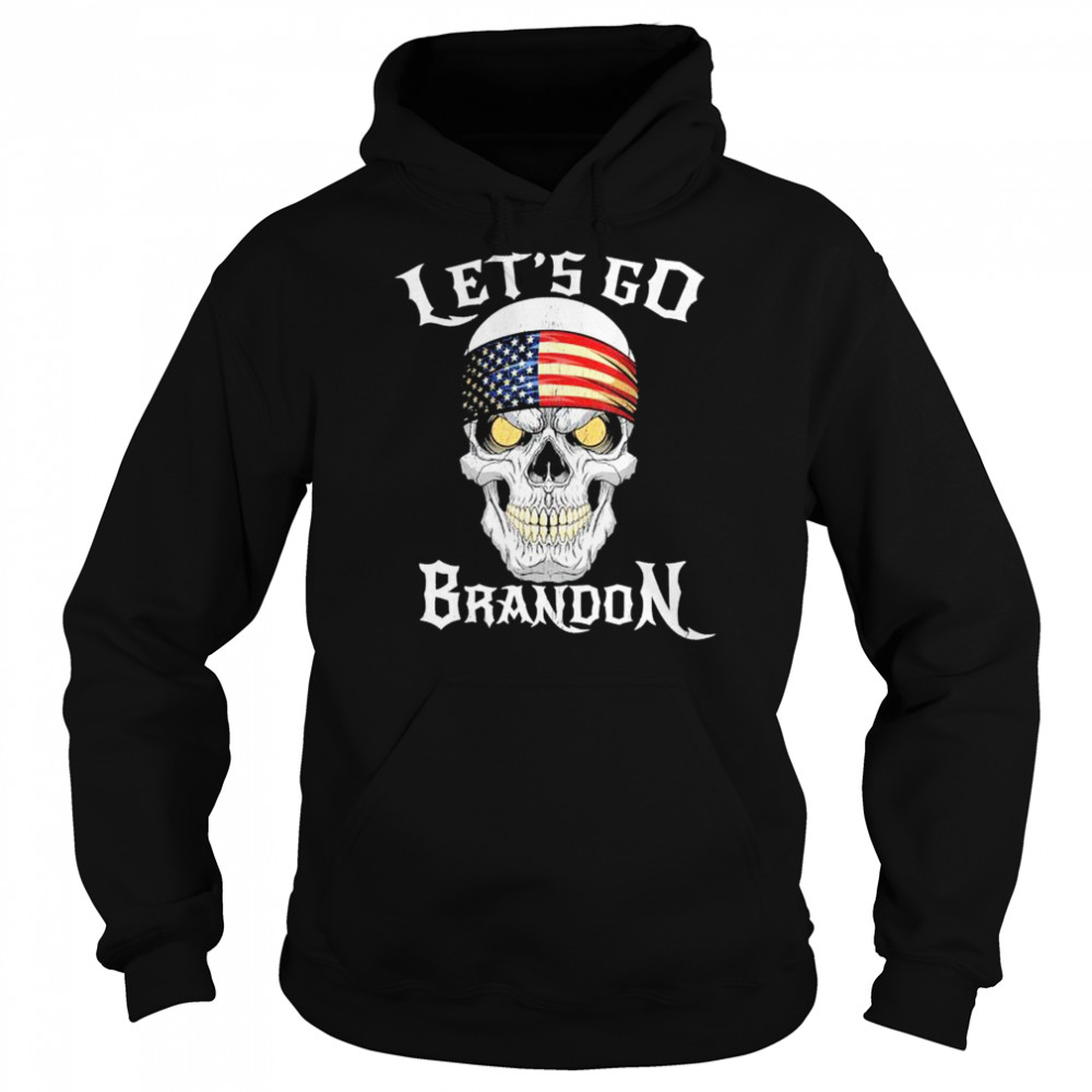 Skull FJB Lets Go Brandon Joe Biden Chant shirt Unisex Hoodie