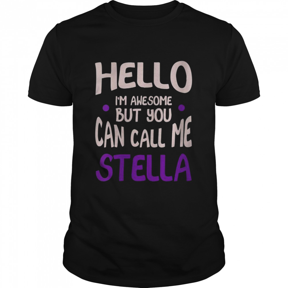 Hello I’m Awesome Call Me Stella Personalized First Name Shirt