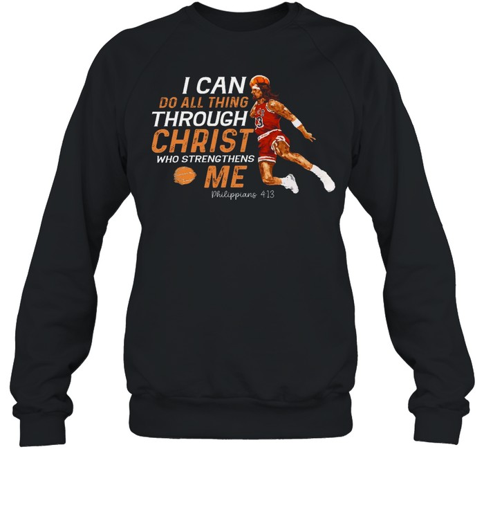 I can do all things through christ who strengthens me shirt Unisex Sweatshirt