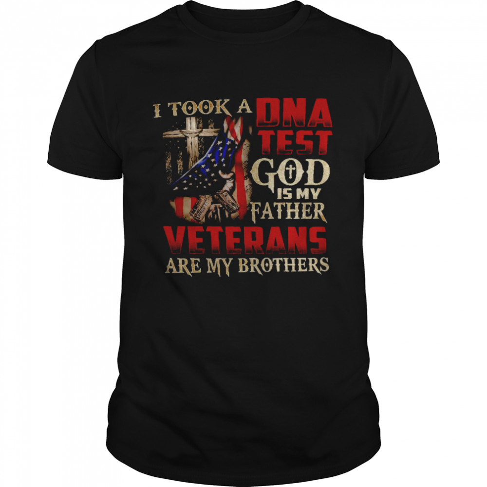 I took a dna test god is my father veteran are my brothers shirt