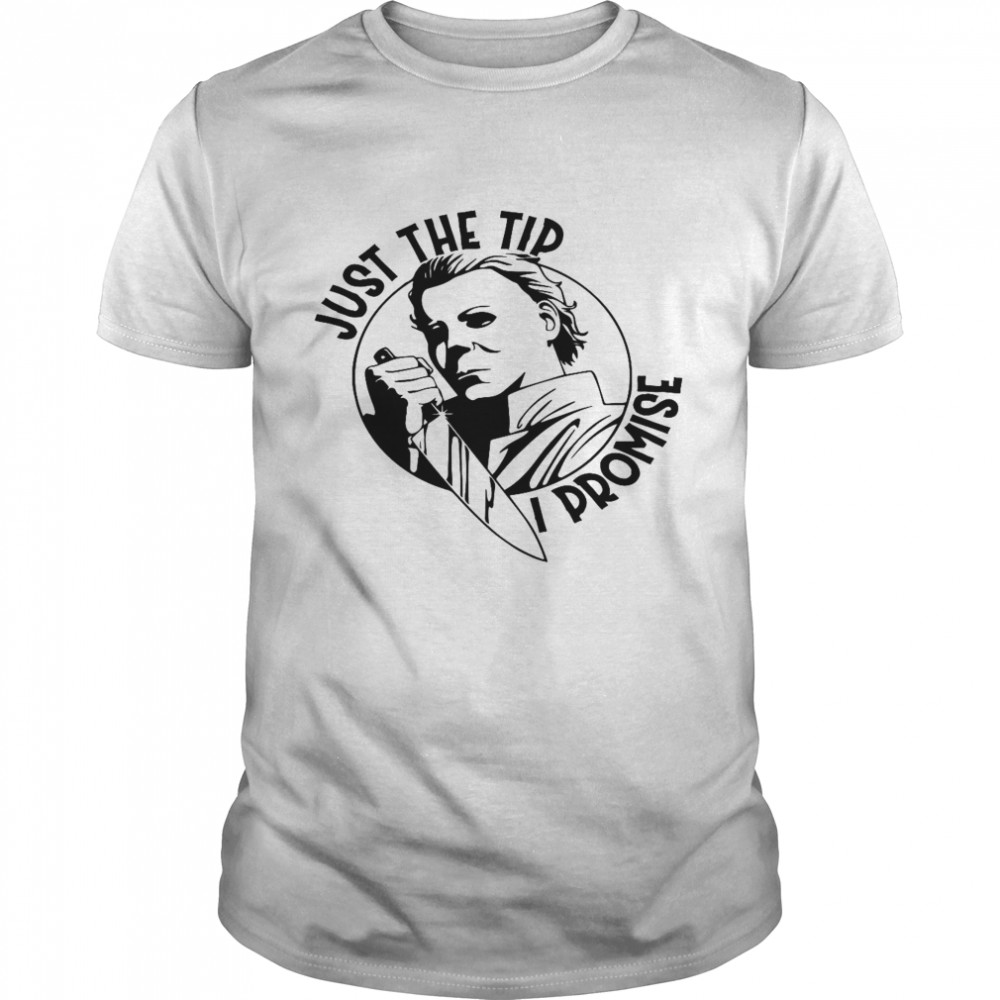 Just the tip svg horror svg Michael Myers svg michael myers shirt