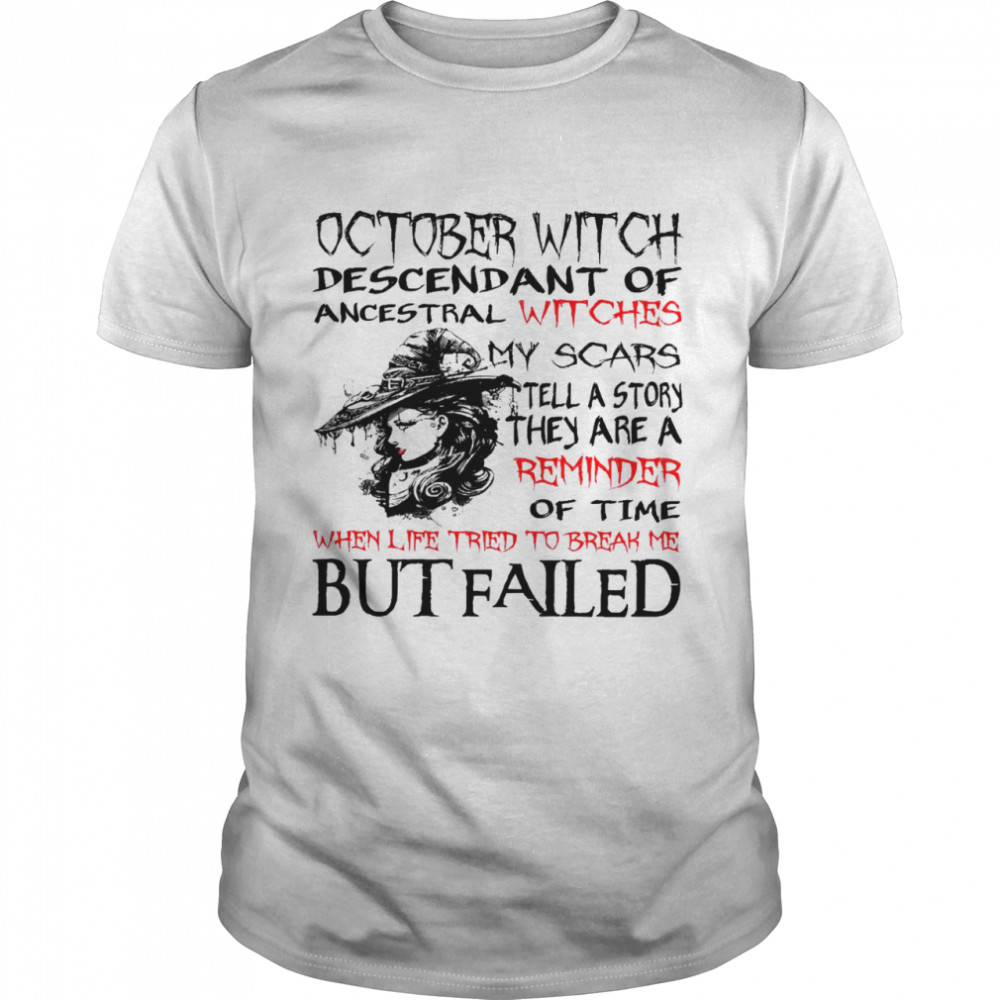 October witch descendant of ancestral witches my scars tell a story they are a reminder of time shirt