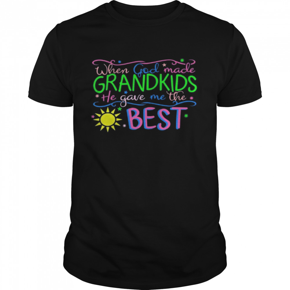 When god made grandkids he gave me the best shirt