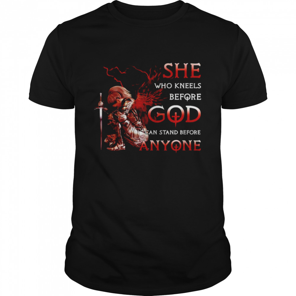 Angel She Who Kneels Before God Can Stand Before Anyone Shirt