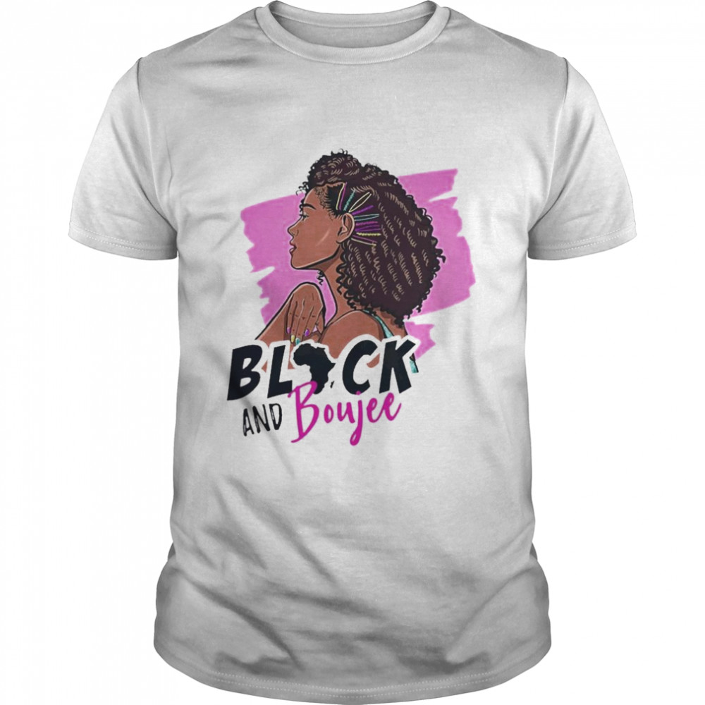 Black Woman Black and Boujee 2021 Shirt