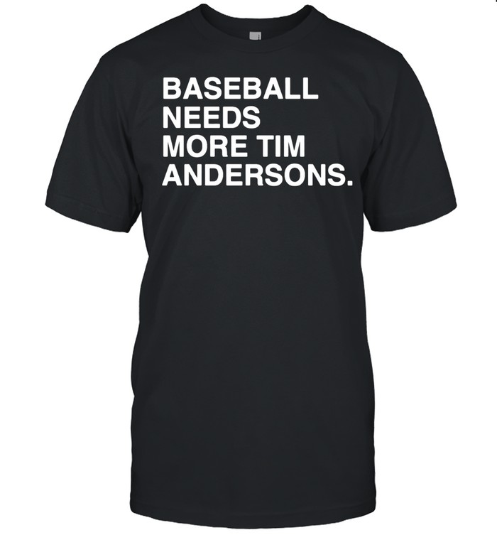 Chicago White Sox Baseball needs more tim Anderson shirt