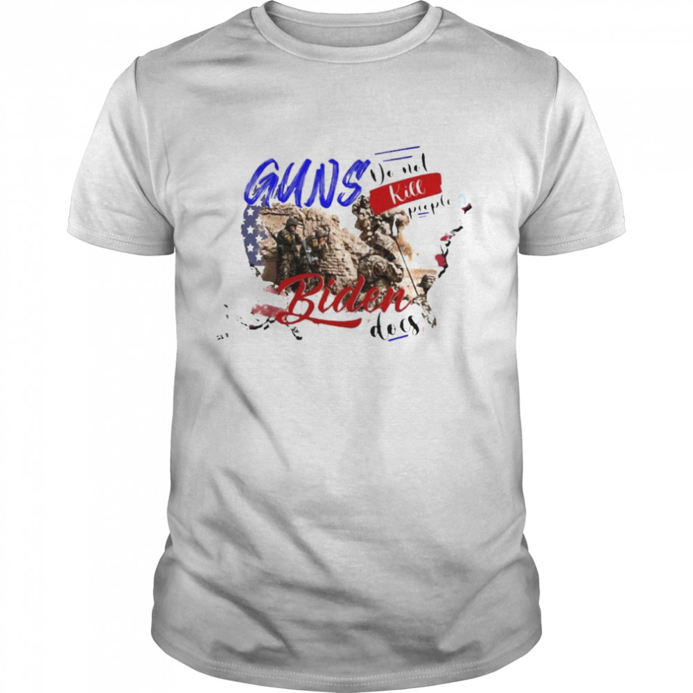 Guns Do Not Kill People Biden Does Shirt