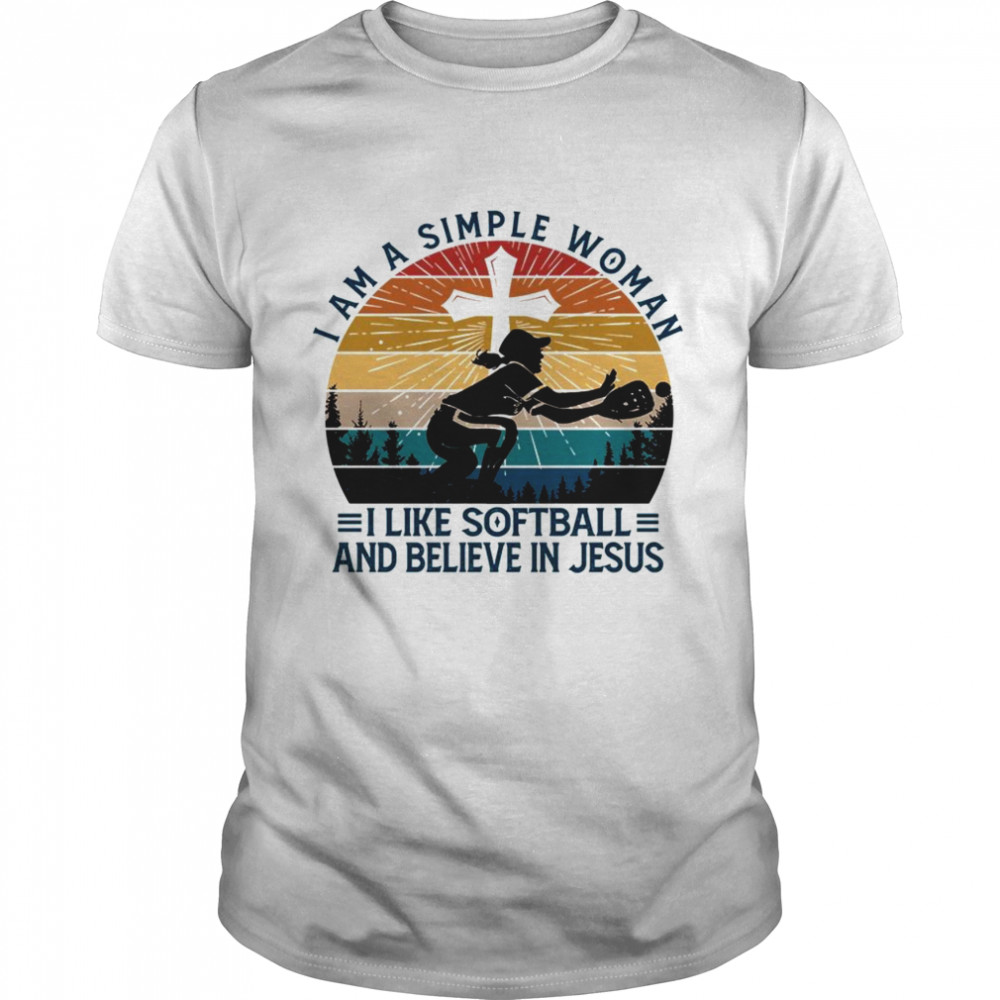 I am a simple woman i like softball and believe in jesus shirt