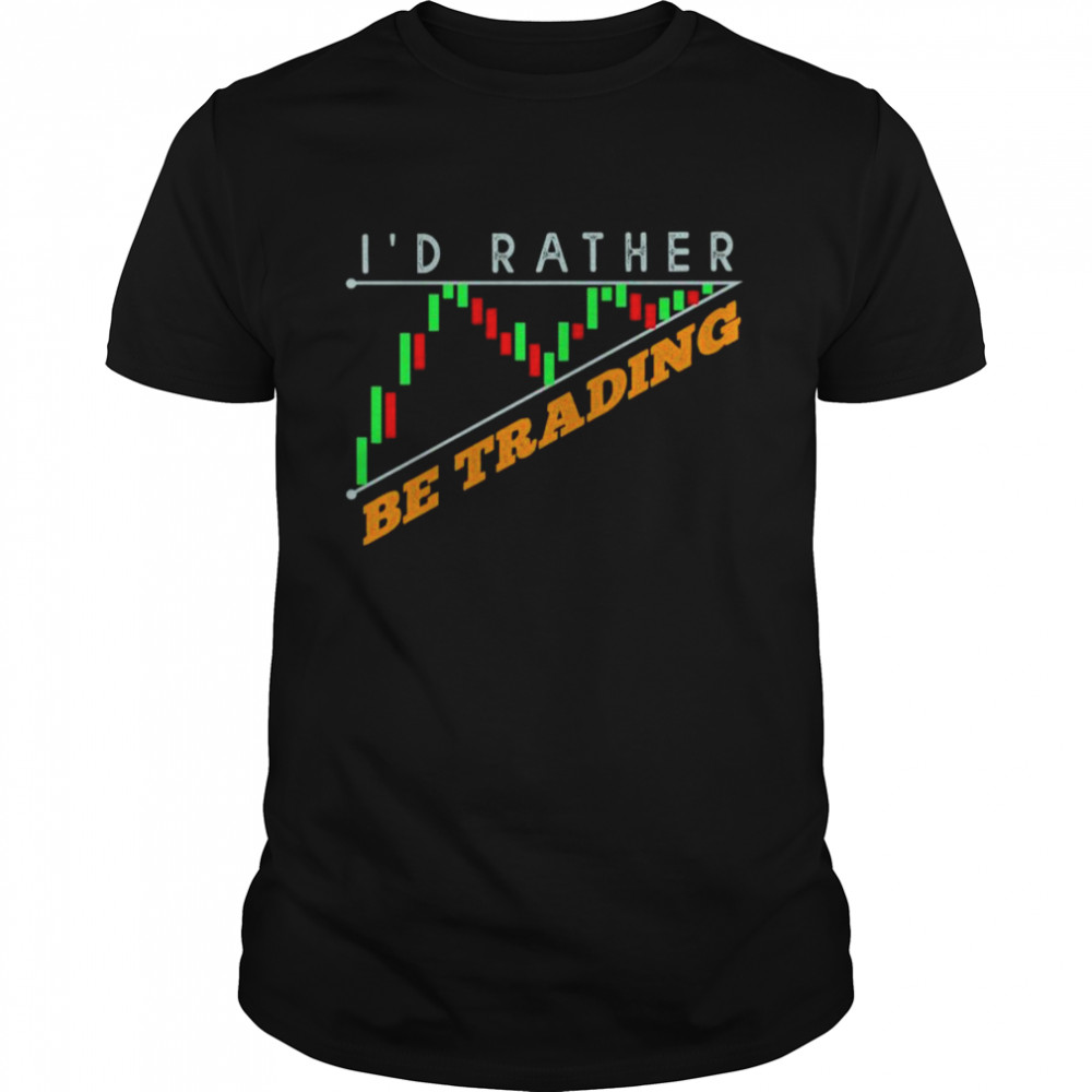 I’d rather be trading shirt