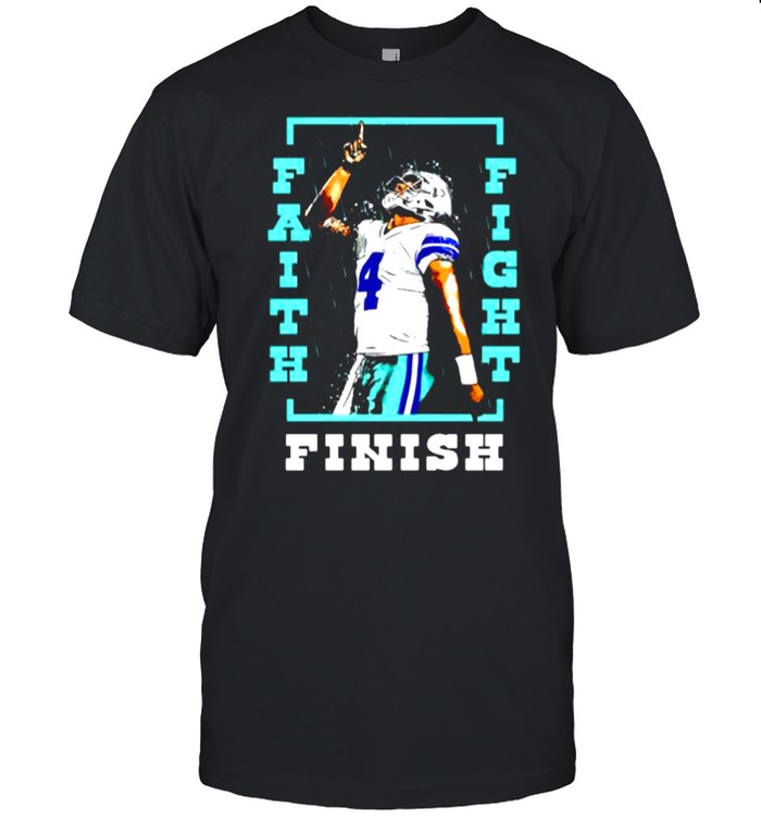 Original dak Prescott faith fight finish shirt