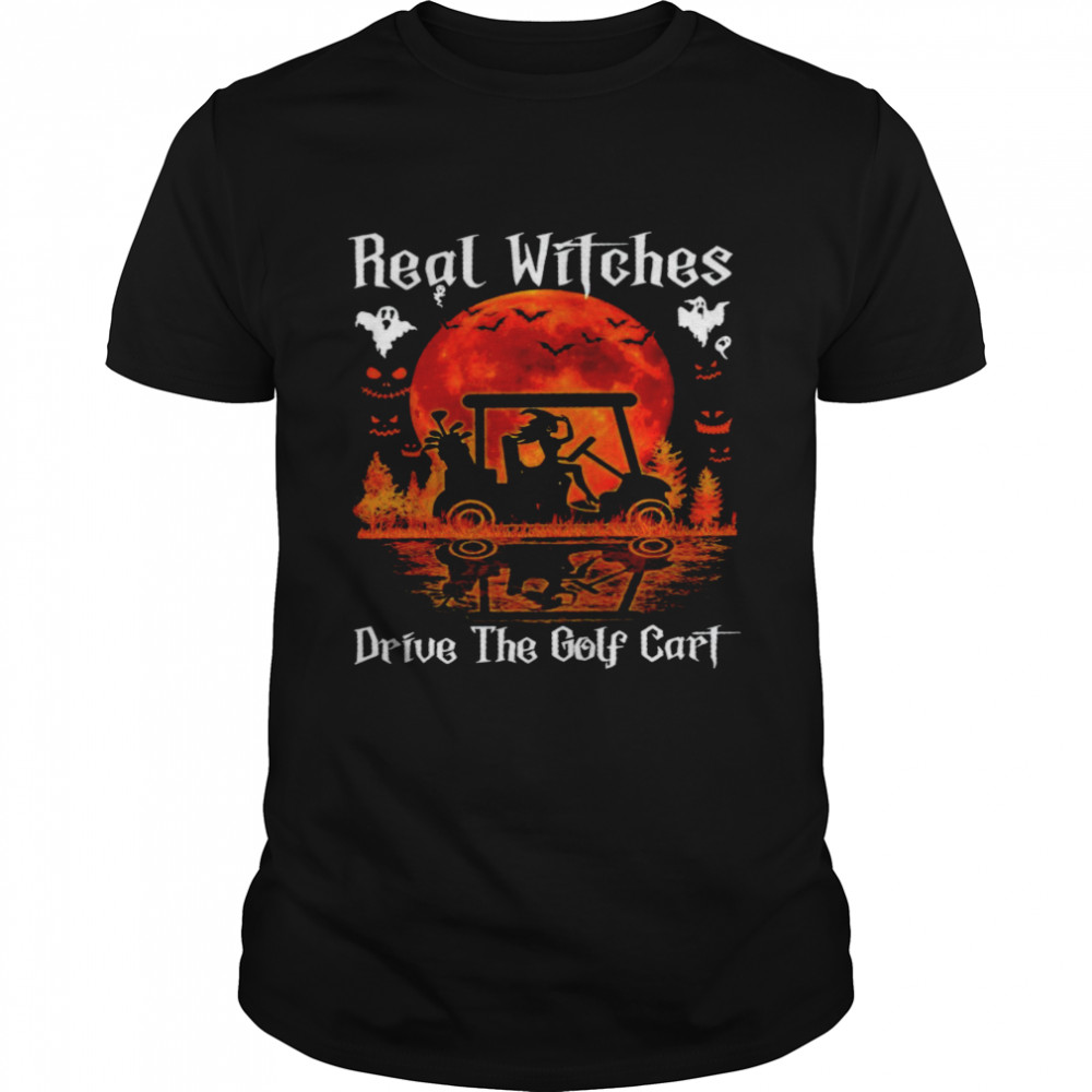 Real witches drive the golf cart shirt