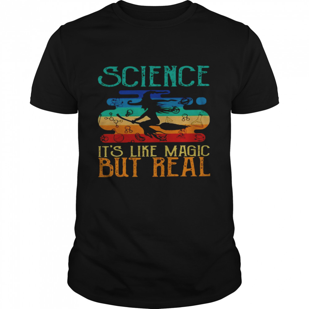 Science it’s like magic but real shirt