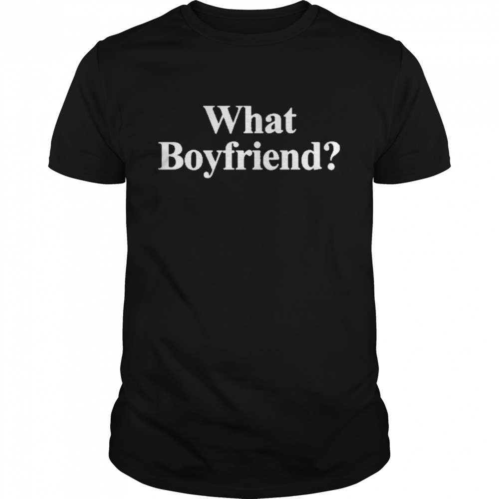 What Boyfriend shirt