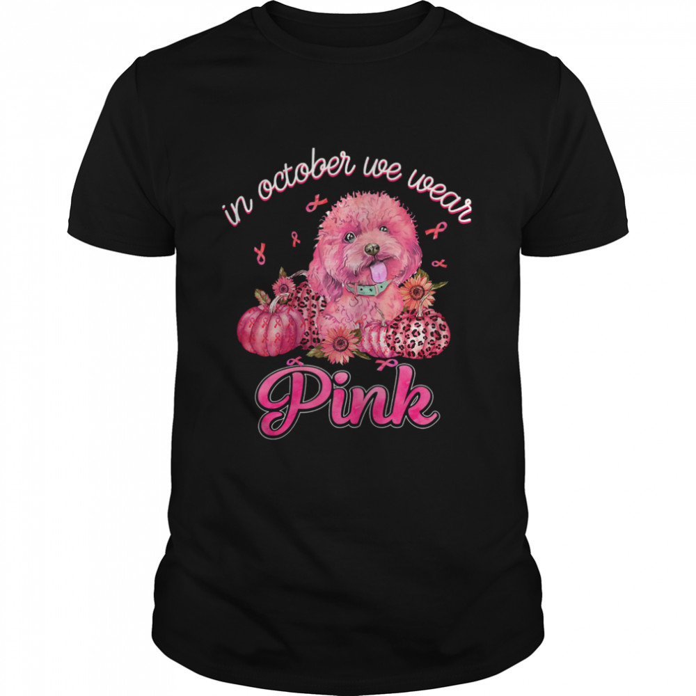 Womens In October We Wear Pink Ribbon Poodle Breast Cancer T-Shirt