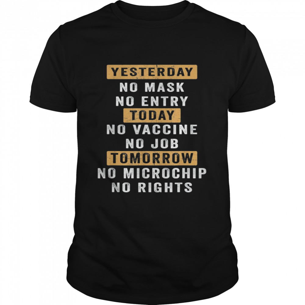 Yesterday No Mask No Entry Today No Vaccine No Job T-Shirt