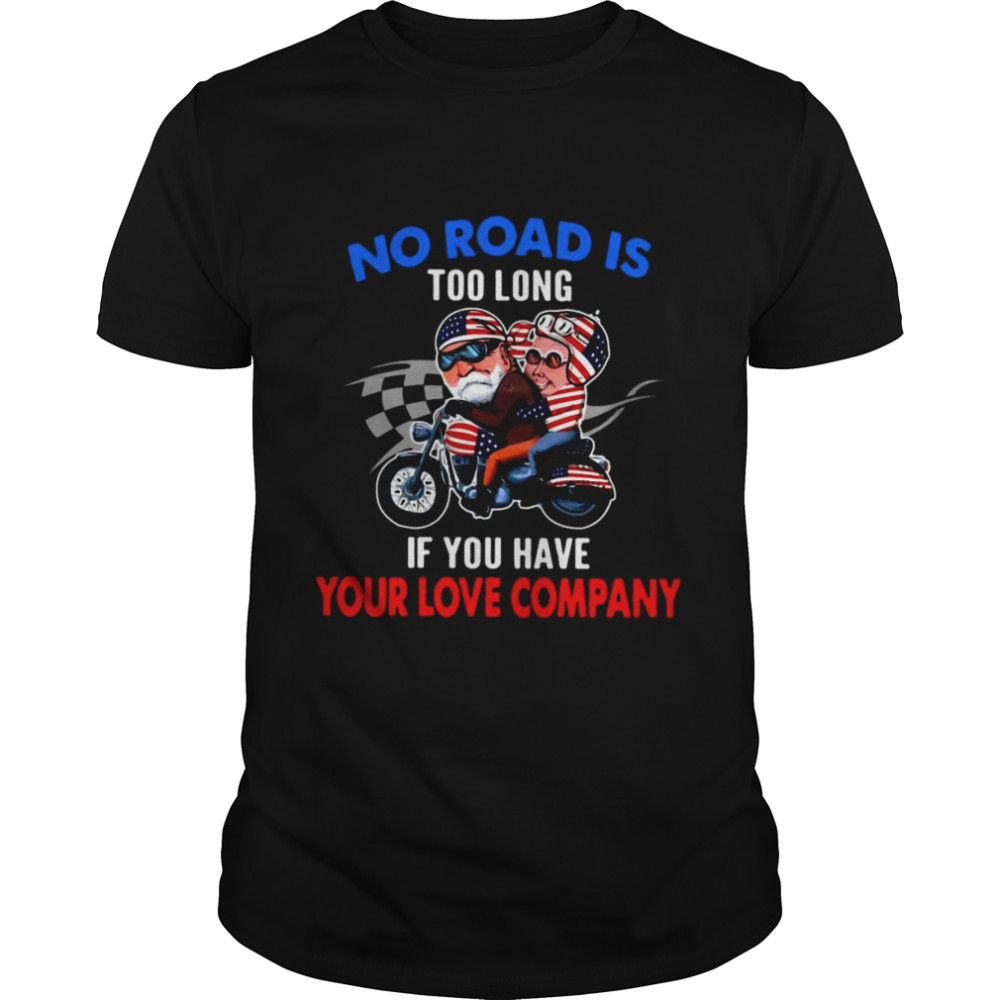 American Flag No Road Is Too Long If You Have Your Love Company Shirt