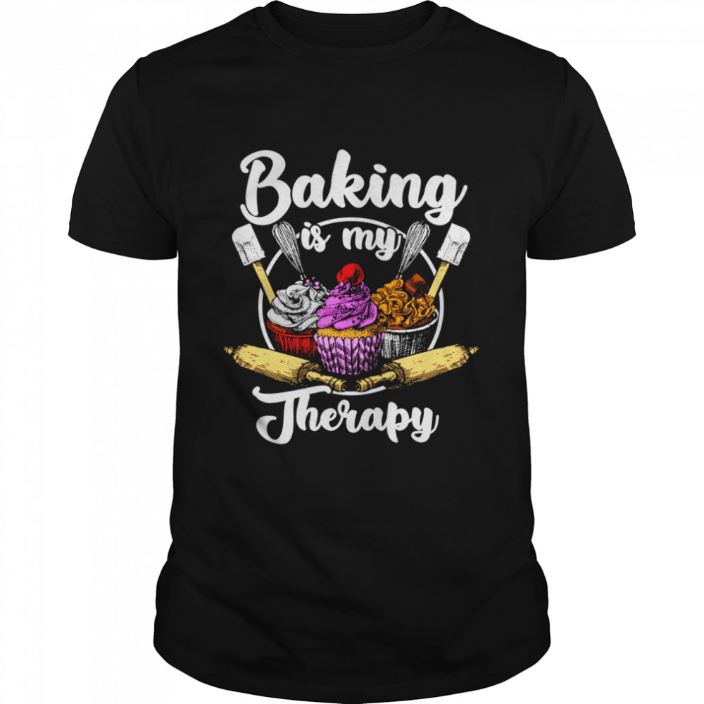 Baking Is My Therapy Shirt