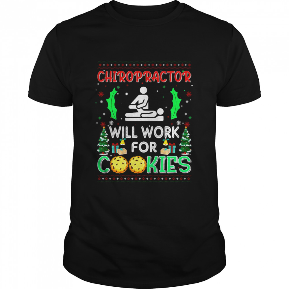 Chiropractor Will Work For Cookies Christmas Ugly Shirt