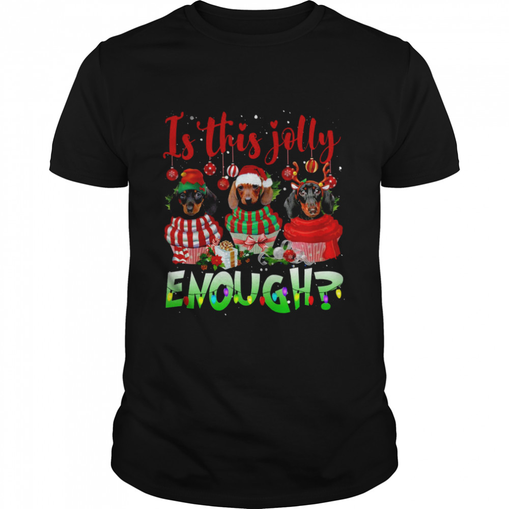 Dachshund Is This Jolly Enough Shirt