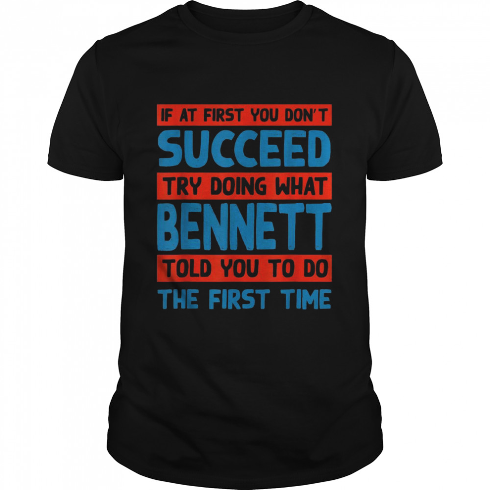 Do What Bennett Told You to Do Name Sarcastic Nickname Shirt