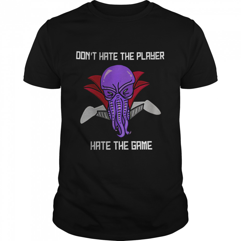 Don’t hate the player hate the game shirt