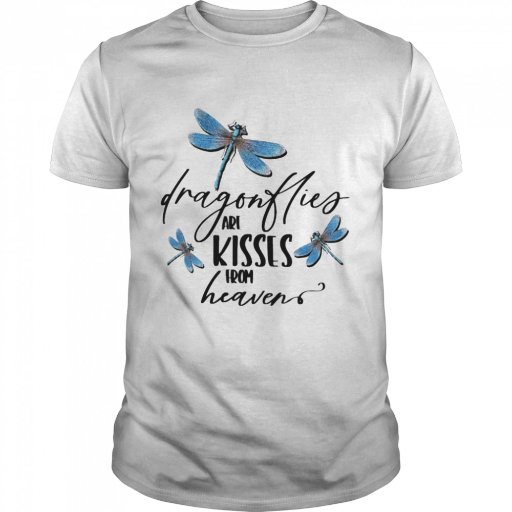 Dragonflies Are Kisses From Heaven Shirt