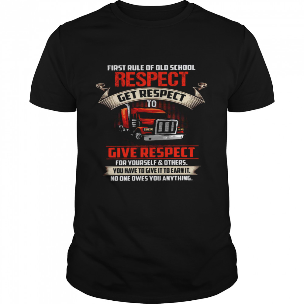First rule of old school respect to give respect for yourself and others shirt