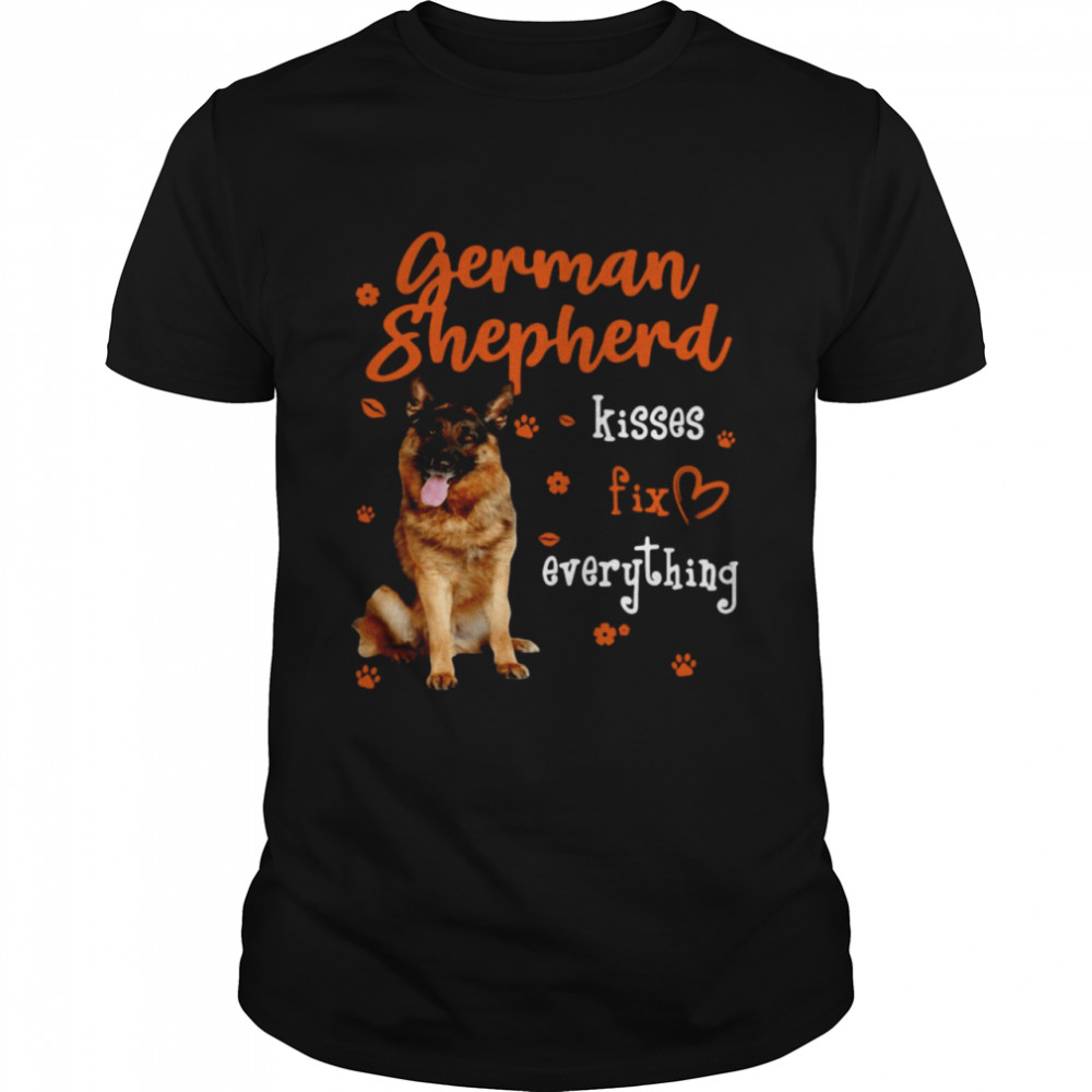 German Shepherd Kisses Fix Everything Shirt