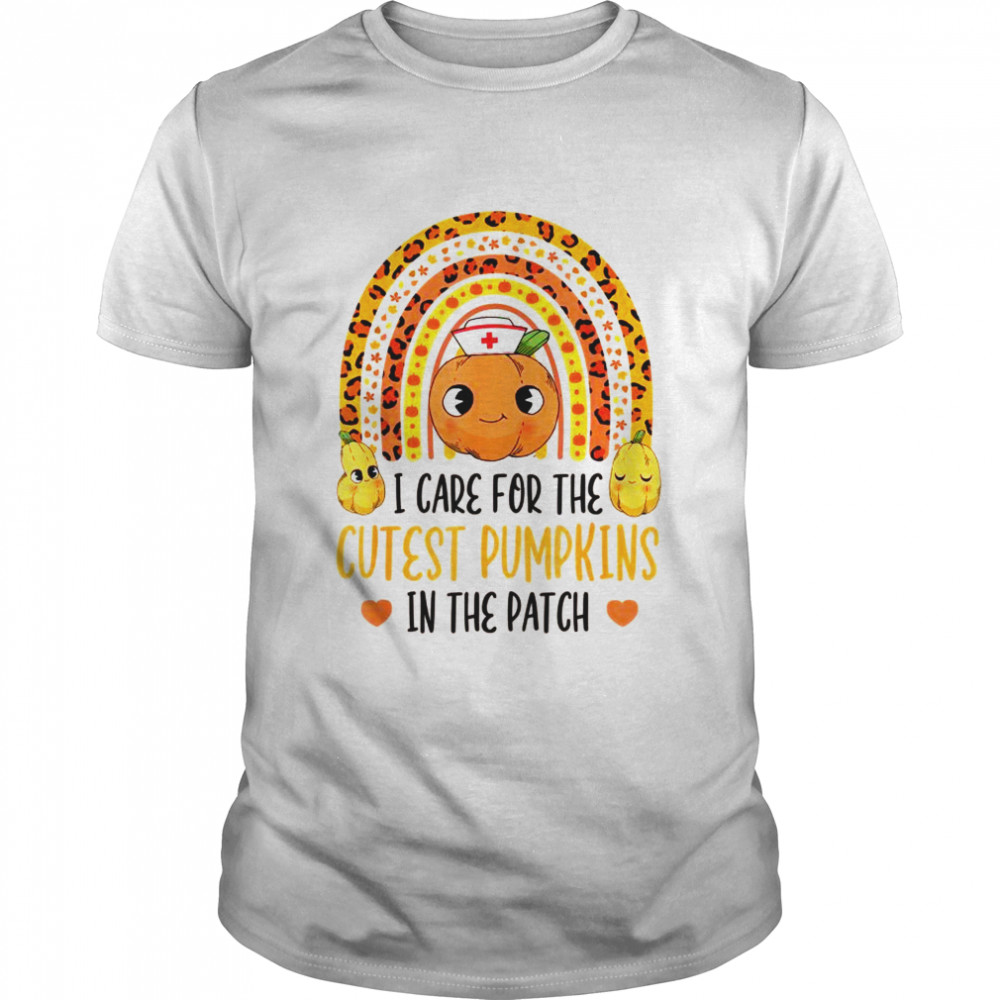 I Care For The Cutest Pumpkins In The Patch ER RN NICU Nurse Shirt