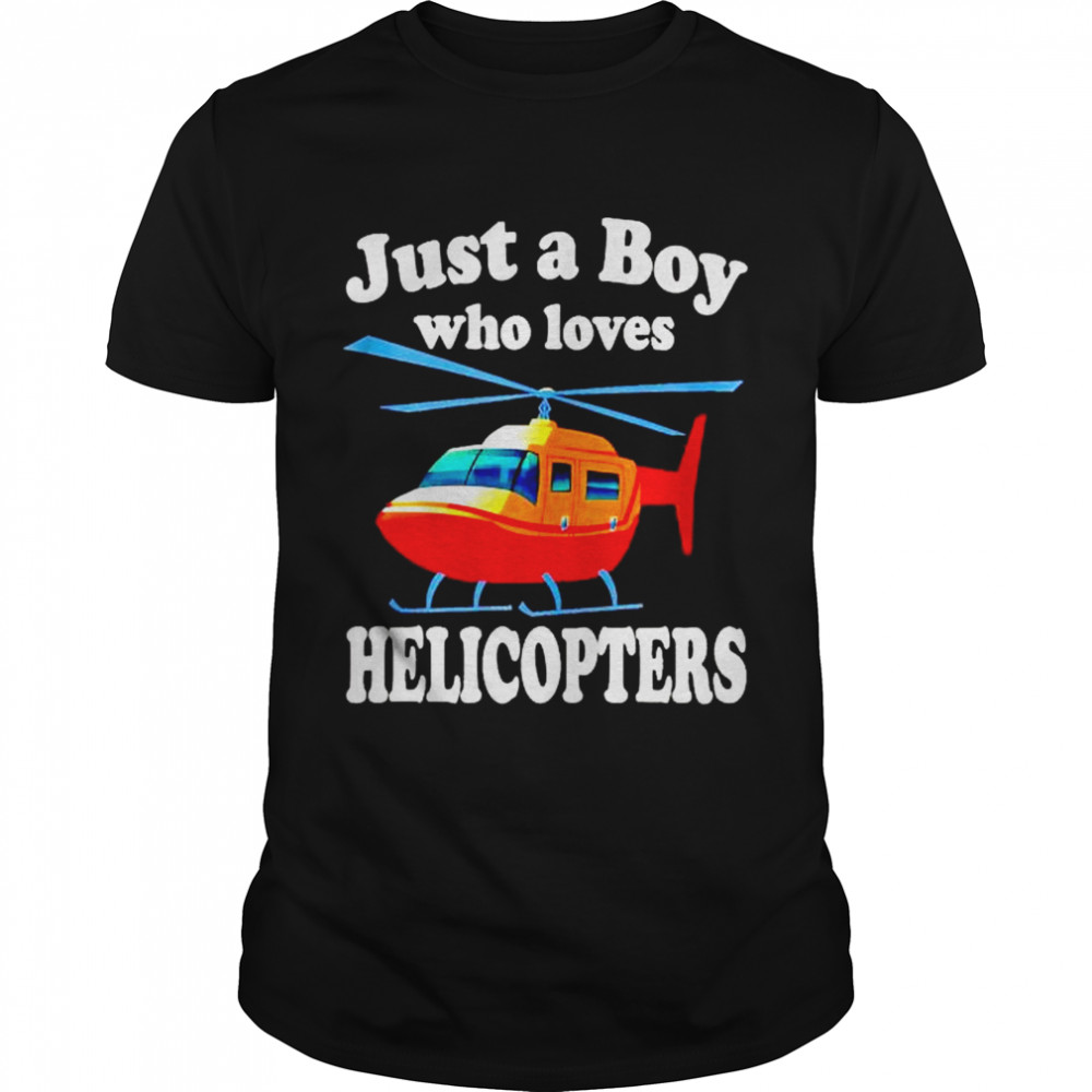 Official just a boy who loves helicopters shirt