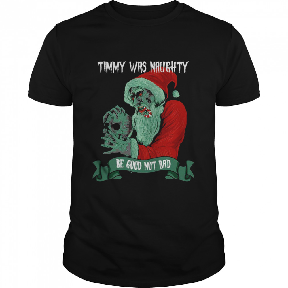 Timmy Was Naughty Scary Santa Shirt