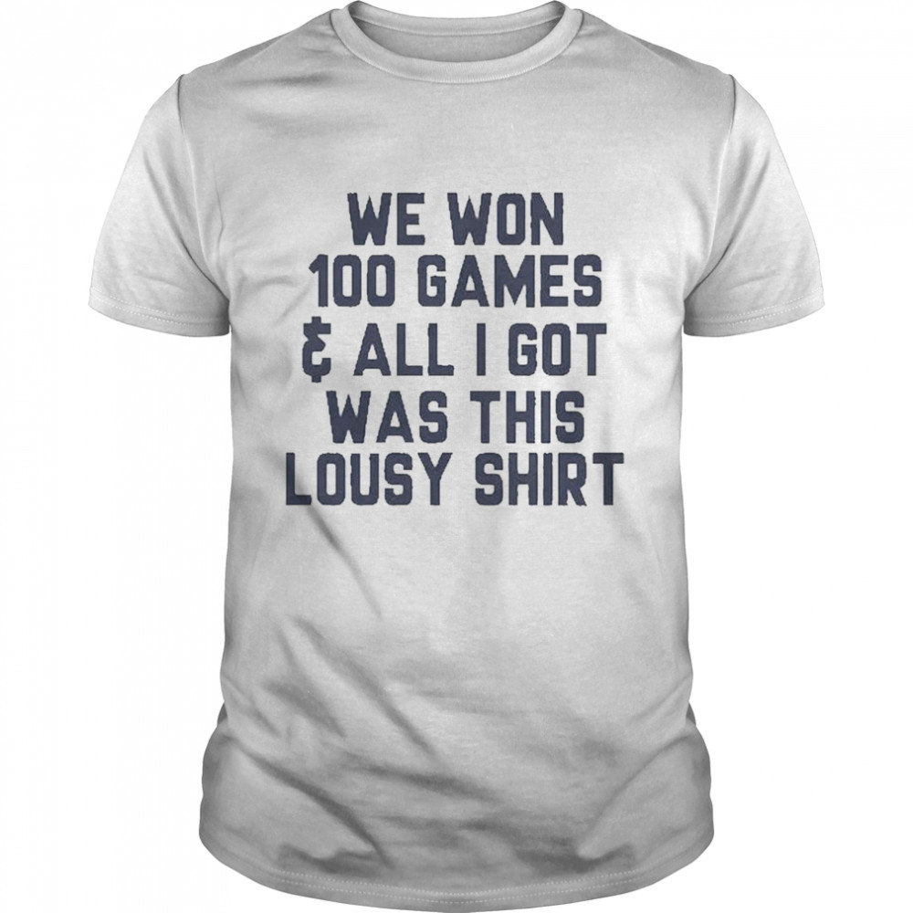 We Won 100 Games and All I got was this Lousy shirt
