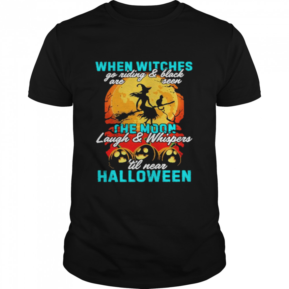 When Witches Go Riding The Moon Halloween shirt